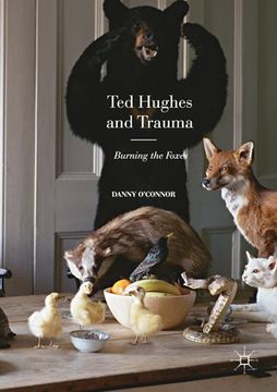 portada Ted Hughes and Trauma: Burning the Foxes (en Inglés)