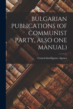 portada Bulgarian Publications (of Communist Party, Also One Manual) (en Inglés)