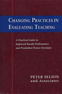 portada Changing Practices in Evaluating Teaching: A Practical Guide to Improved Faculty Performance and Promotion/Tenure Decisions (en Inglés)