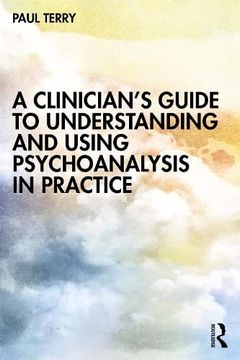 portada A Clinician’S Guide to Understanding and Using Psychoanalysis in Practice (en Inglés)