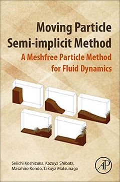 portada Moving Particle Semi-Implicit Method: A Meshfree Particle Method for Fluid Dynamics (en Inglés)