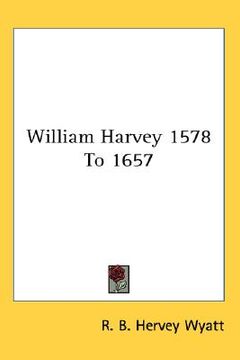 portada william harvey 1578 to 1657 (en Inglés)