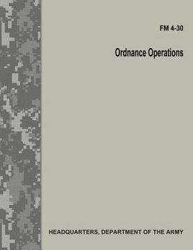 portada Ordnance Operations (FM 4-30) (en Inglés)