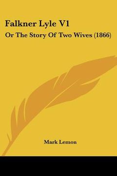 portada falkner lyle v1: or the story of two wives (1866) (en Inglés)