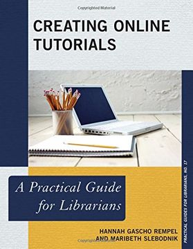 portada Creating Online Tutorials: A Practical Guide for Librarians (The Practical Guides for Librarians Series)
