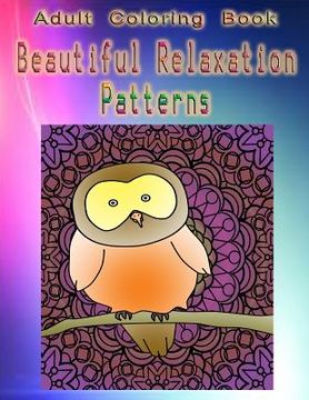 portada Adult Coloring Book Beautiful Relaxation Patterns: Mandala Coloring Book