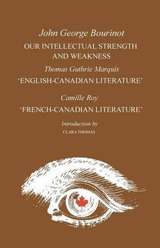 portada Our Intellectual Strength and Weakness: 'english-Canadian Literature' and 'french-Canadian Literature' (Heritage) (en Inglés)