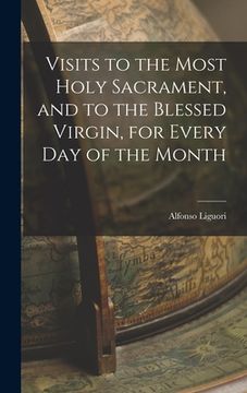 portada Visits to the Most Holy Sacrament, and to the Blessed Virgin, for Every Day of the Month (en Inglés)