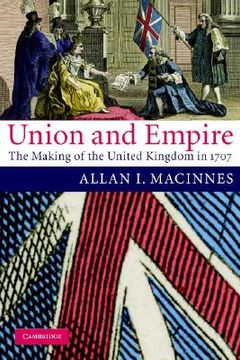 portada Union and Empire: The Making of the United Kingdom in 1707 (Cambridge Studies in Early Modern British History) (en Inglés)