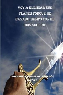 portada Voy a Eliminar Sus Planes Porque He Pasado Tiempo Con El Dios Sublime (in Spanish)