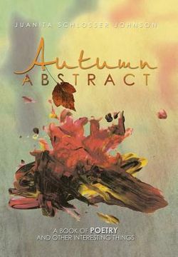 portada Autumn Abstract: A Book of Poetry and Other Interesting Things (en Inglés)