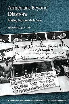 portada Armenians Beyond Diaspora: Making Lebanon Their own (Alternative Histories) (en Inglés)