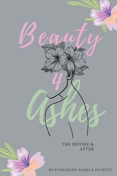 portada Beauty for Ashes: The Before and After (en Inglés)