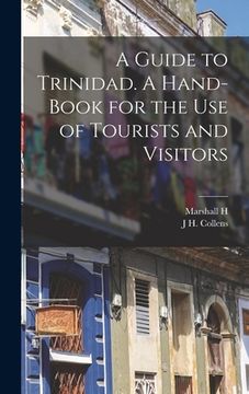 portada A Guide to Trinidad. A Hand-book for the use of Tourists and Visitors (en Inglés)