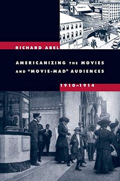 portada Americanizing the Movies and Movie-Mad Audiences, 1910-1914 (en Inglés)