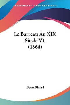 portada Le Barreau Au XIX Siecle V1 (1864) (en Francés)