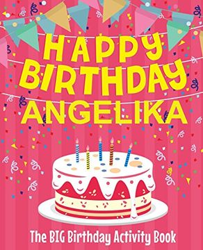 portada Happy Birthday Angelika - the big Birthday Activity Book: (Personalized Children's Activity Book) (en Inglés)