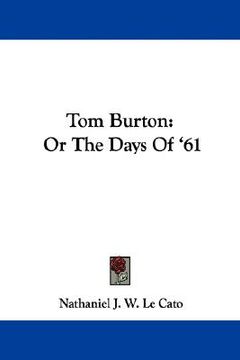 portada tom burton: or the days of '61 (en Inglés)
