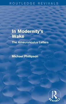 portada Routledge Revivals: In Modernity's Wake (1989): The Ameurunculus Letters (en Inglés)