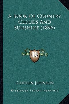 portada a book of country clouds and sunshine (1896) (in English)