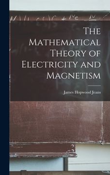 portada The Mathematical Theory of Electricity and Magnetism (en Inglés)