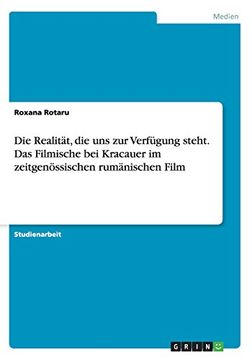 portada Die Realität, die uns zur Verfügung steht. Das Filmische bei Kracauer im zeitgenössischen rumänischen Film (German Edition)