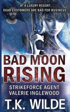portada Bad Moon Rising: At a Luxury Resort, Dead Customers are Bad for Business: Volume 1 (Strikeforce Agent Valerie Inglewood)