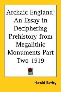 portada archaic england: an essay in deciphering prehistory from megalithic monuments part two 1919 (en Inglés)