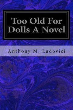 portada Too Old For Dolls A Novel (in English)