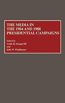 portada The Media in the 1984 and 1988 Presidential Campaigns (en Inglés)