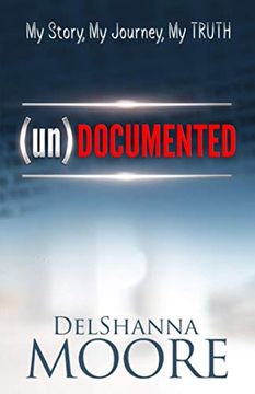 portada Undocumented: My Story, my Journey, my Truth (en Inglés)