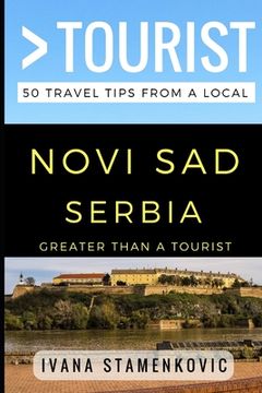 portada Greater Than a Tourist - Novi Sad Serbia: 50 Travel Tips from a Local (en Inglés)