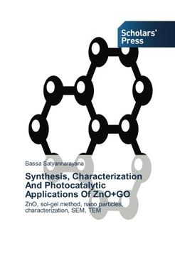 portada Synthesis, Characterization And Photocatalytic Applications Of ZnO+GO: ZnO, sol-gel method, nano particles, characterization, SEM, TEM