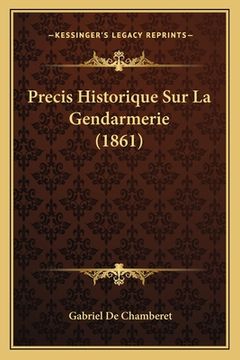 portada Precis Historique Sur La Gendarmerie (1861) (en Francés)
