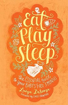 portada Eat, Play, Sleep: The Essential Guide to Your Baby's First Three Months