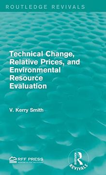 portada Technical Change, Relative Prices, and Environmental Resource Evaluation (Routledge Revivals) (en Inglés)
