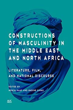 portada Constructions of Masculinity in the Middle East and North Africa: Literature, Film, and National Discourse (en Inglés)