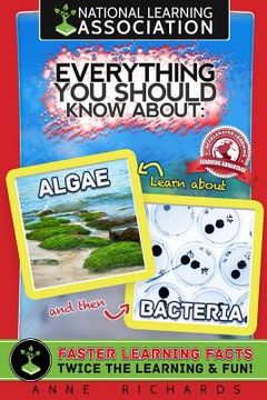 portada Everything You Should Know About Algae and Bacteria (en Inglés)