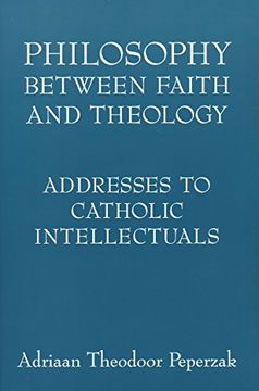 portada Philosophy Between Faith and Theology: Addresses to Catholic Intellectuals (en Inglés)