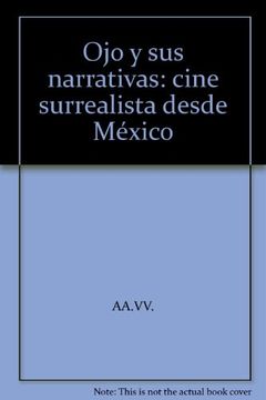portada Ojo y sus Narrativas, el. Cine Surrealista Desde Mexico / pd.