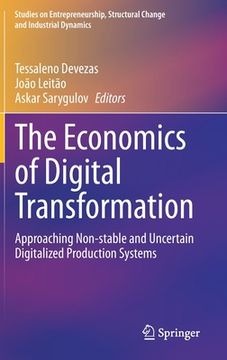 portada The Economics of Digital Transformation: Approaching Non-Stable and Uncertain Digitalized Production Systems (en Inglés)