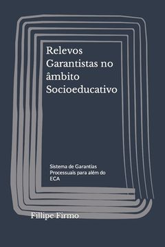 portada Relevos Garantistas no âmbito Socioeducativo: Sistema de Garantias Processuais para além do ECA (en Portugués)