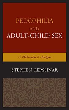 portada Pedophilia and Adult Child Sex: A Philosophical Analysis