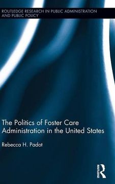 portada The Politics of Foster Care Administration in the United States (Routledge Research in Public Administration and Public Policy) (en Inglés)