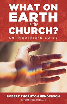 portada What on Earth is the Church? An Inquirer's Guide (en Inglés)