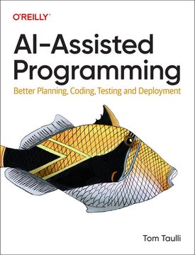 portada Ai-Assisted Programming: Better Planning, Coding, Testing, and Deployment (in English)