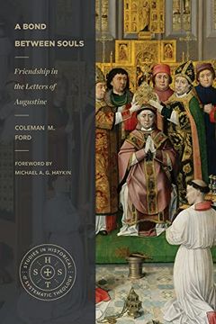 portada A Bond Between Souls: Friendship in the Letters of Augustine (Studies in Historical and Systematic Theology) 