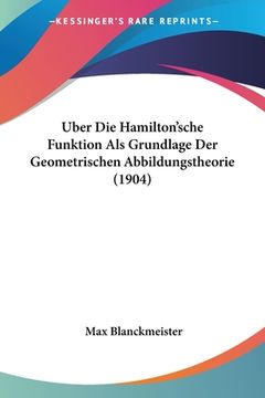 portada Uber Die Hamilton'sche Funktion Als Grundlage Der Geometrischen Abbildungstheorie (1904) (in German)