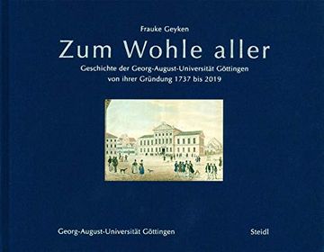 portada Zum Wohle Aller. Geschichte der Georg-August-Universität Göttingen von Ihrer Gründung 1737 bis 2019. (en Alemán)