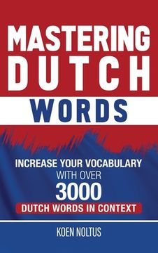 portada Mastering Dutch Words: Increase Your Vocabulary with Over 3,000 Dutch Words in Context (in English)